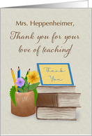Personalized Name Teacher Thank You For Your Love of Teaching card