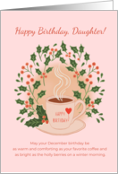 Happy Birthday Daughter December Holly Coffee card