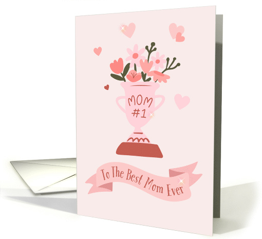 Happy Mother's Day Trophy Flowers To Best Mom Ever card (1909382)