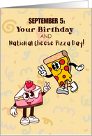 September 5 Your Birthday and National Cheese Pizza Day card