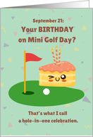 September 21 Your Birthday and National Mini Golf Day card