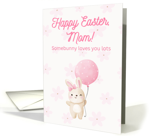 Happy Easter Mom Somebunny Loves You Lots card (1968664)