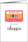 Birthday Mix Tape You Are A Classic card