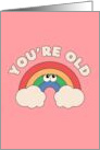 You Are Old Funny Birthday card