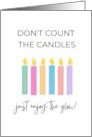 Don’t Count The Candles Just Enjoy The Glow card