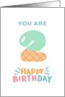 You are Two 2 Happy Birthday card