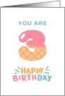 You are Three 3 Happy Birthday card