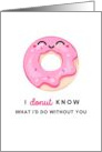 I Donut Know What I’d Do Without You Thank You card