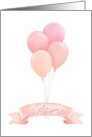 Welcome Baby Pink Balloons Ribbon card