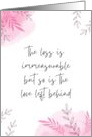 The Loss Is Immeasurable But So Is The Love Left Behind Sympathy card