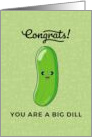Congrats You Are A Big Dill Congratulations card