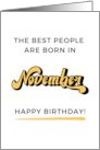 The Best People Are Born In November Happy Birthday card