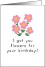 I Got You Flowers For Your Birthday Cute Pink Poppies card