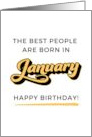 The Best People Are Born In January Happy Birthday card