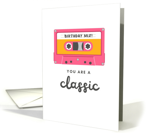 Birthday Mix Tape You Are A Classic card (1864166)