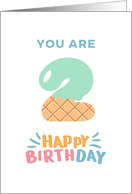 You are Two 2 Happy Birthday card