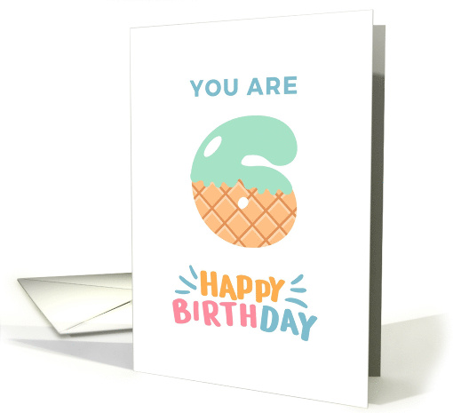 You are Six 6 Happy Birthday card (1875034)