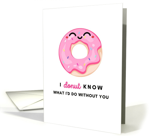 I Donut Know What I'd Do Without You Thank You card (1876256)