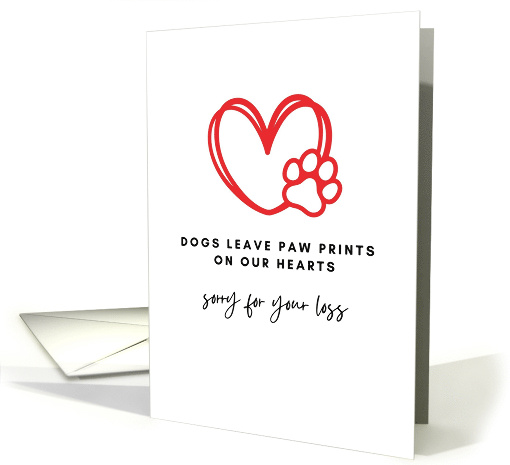 Dogs Leave Paw Prints On Our Hearts Sorry For Your Loss... (1877676)
