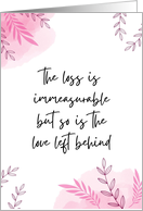 The Loss Is Immeasurable But So Is The Love Left Behind Sympathy card
