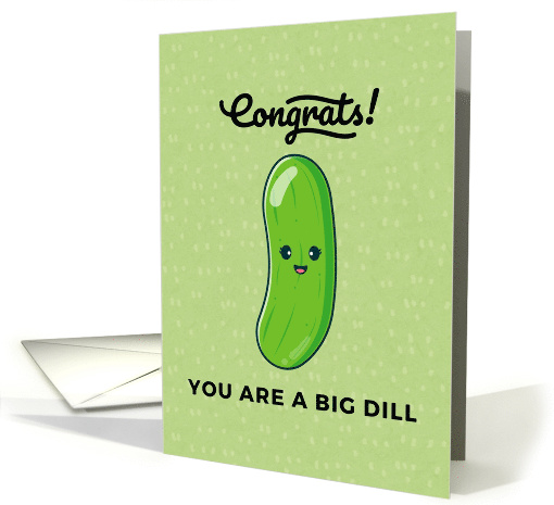 Congrats You Are A Big Dill Congratulations card (1879690)