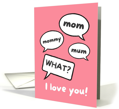 Mom Call Speech Bubbles I Love You Funny Birthday For Mother card