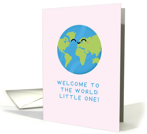Welcome to the World Little One Cute Smiley Planet Earth Pink card