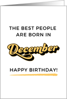 The Best People Are Born In December Happy Birthday card
