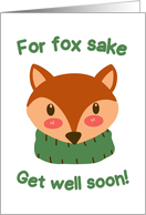 For Fox Sake Get Well Soon Cute Fox card