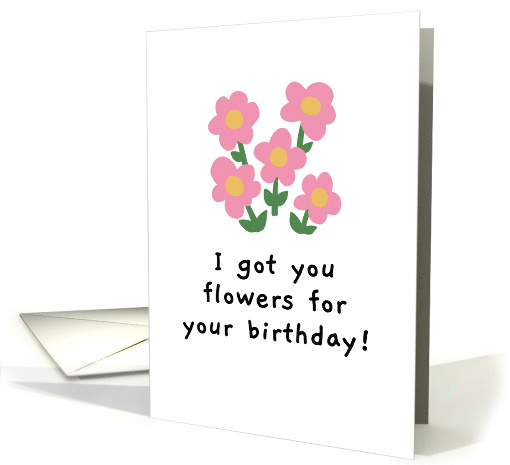 I Got You Flowers For Your Birthday Cute Pink Poppies card (1892450)