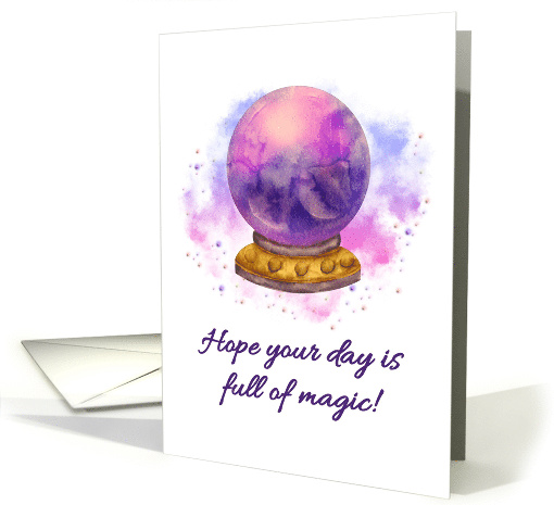 Hope Your Day Is Full Of Magic Crystal Ball Happy Birthday card