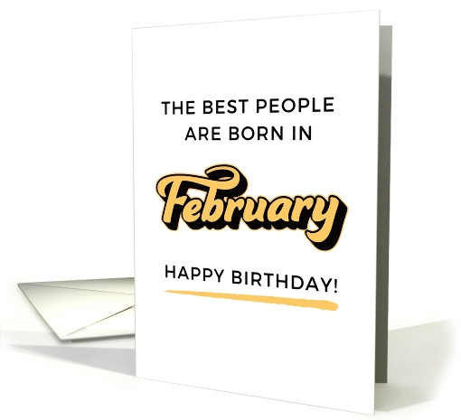 The Best People Are Born In February Happy Birthday card (1909070)