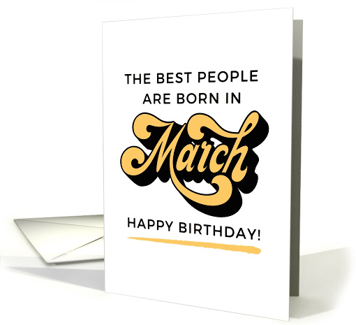 The Best People Are Born In March Happy Birthday card (1909078)