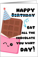 Happy Birthday Eat All The Chocolate You Want Day card