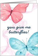 You Give Me Butterflies Love card