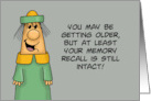Getting Older Birthday Card Your Memory Recall Is Still Intact card