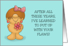 Funny Spouse Anniversary Card I&rsquo;ve Learned To Put Up With Your Flaws card