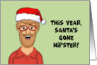 Humorous Christmas Card This Year Santa&rsquo;s Gone Hipster card