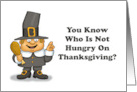 Funny Thanksgiving Card With Pilgrim Who Is Not Hungry card