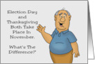 Funny Thanksgiving Card Difference Between Thanksgiving And Election card