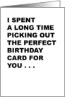 Funny Bithday Card I Spent A Long Time Picking Out The Perfect Card