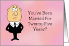 Humorous 25th Anniversary For Couple You’ve Been Married For 25 card