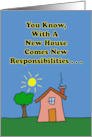 Funny Congratulations On New House New Responsibilities card