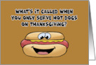 Humorous Thanksgiving What’s It Called When Your Serve Hot Dogs card