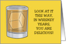 Humorous Getting Older Birthday Look At It This Way In Whiskey Years card
