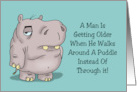 Funny Getting Older He Walks Around A Puddle Instead Of Through It card