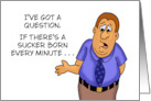 Funny Adult Birthday If There’s A Sucker Born Every Minute card