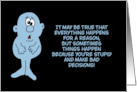 Funny Blank Card Sometimes Things Happen Because You’re Stupid card