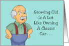 Humorous Getting Older Birthday Like Owning A Classic Car card