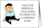 Humorous Birthday I Was Going To Write You A Drinking Song card